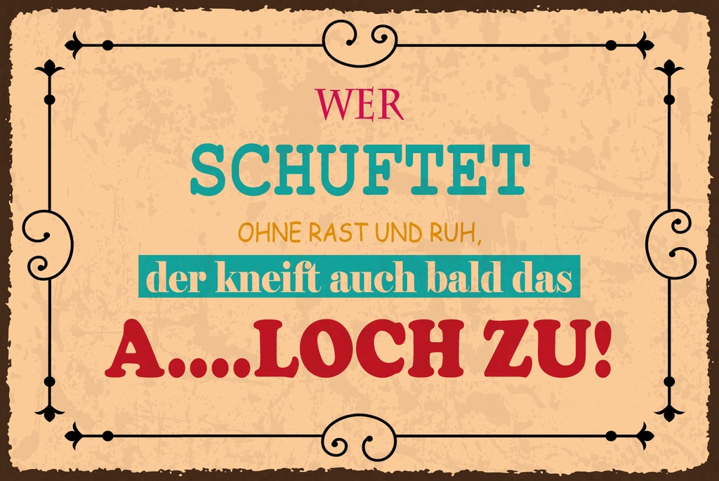 [LA-1812723] Blechschild 30x40 cm Wer schuftet ohne Rast und Ruh