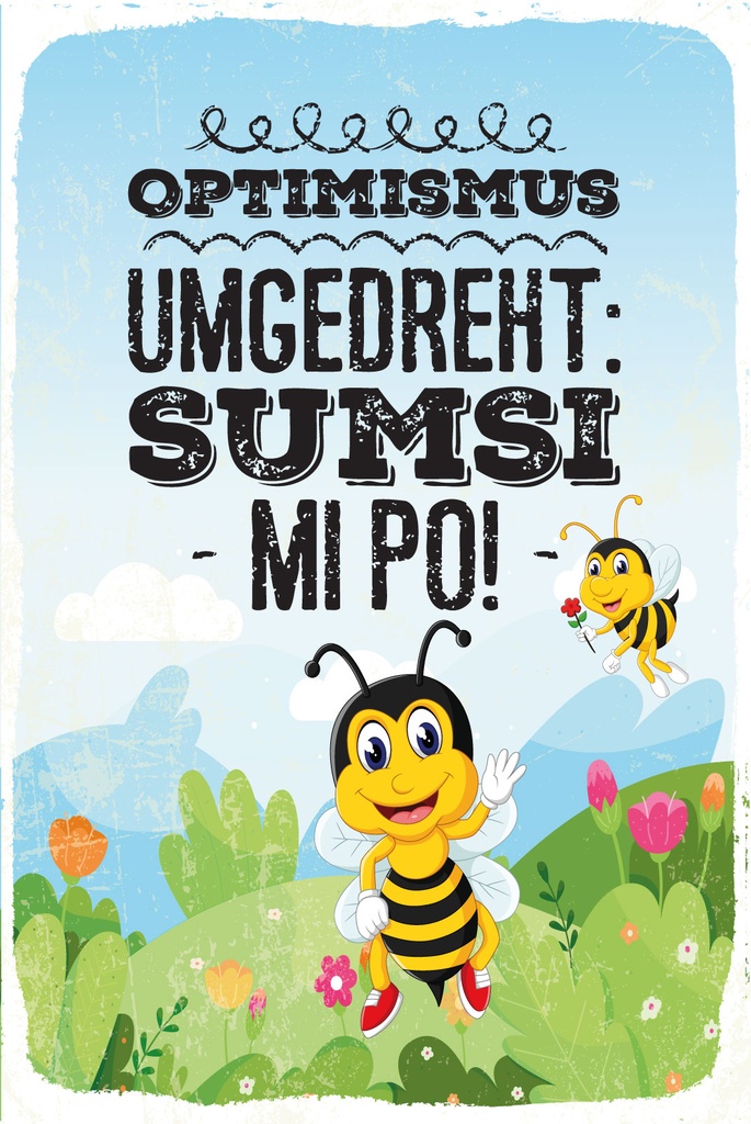 [LA-1812778] Blechschild 40x30 cm Optimismus umgedreht Sumsi mit Po Bienen Wiese