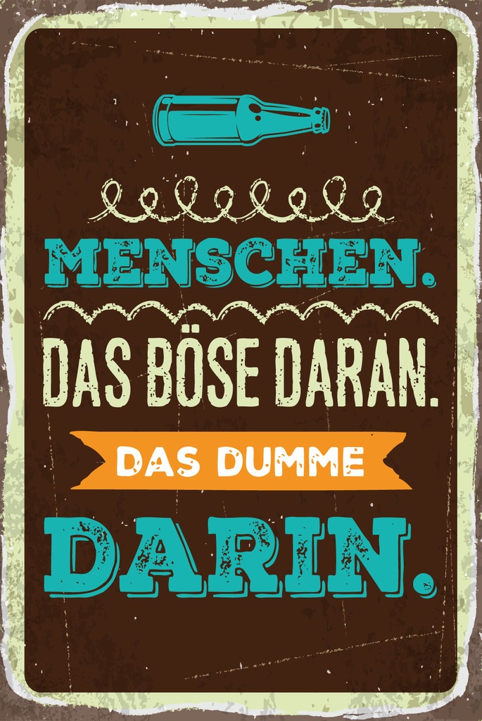[LA-1812789] Blechschild 40x30 cm Menschen das Böse daran. Das Dumme darin
