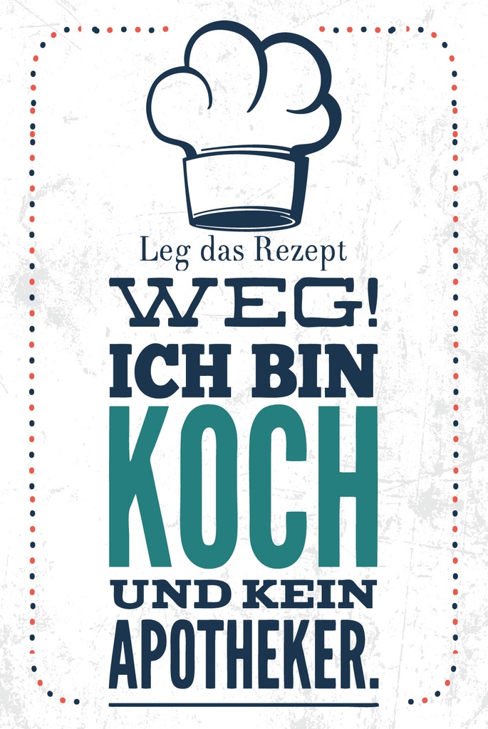 [LA-1812793] Blechschild 40x30 cm Leg Rezept weg ich bin Koch kein Apotheker