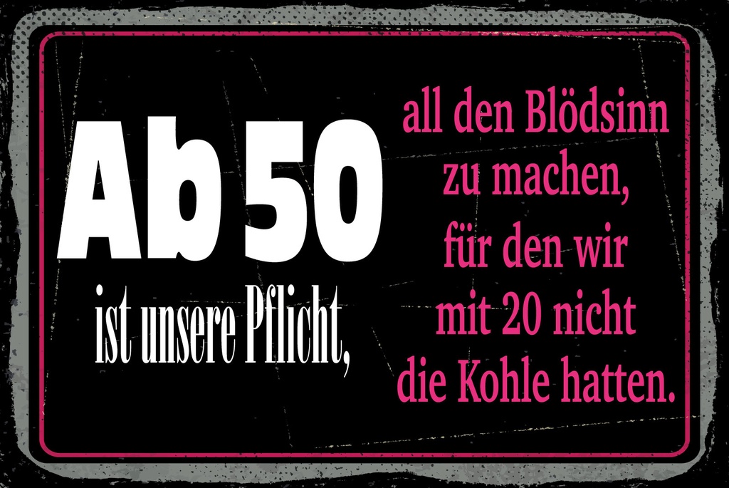 [LA-1812795] Blechschild 30x40 cm Ab 50 unsere Pflicht Blödsinn machen