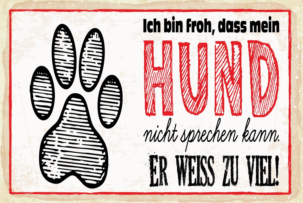 [LA-1812822] Blechschild 30x40 cm bin froh, dass Hund nicht sprechen kann