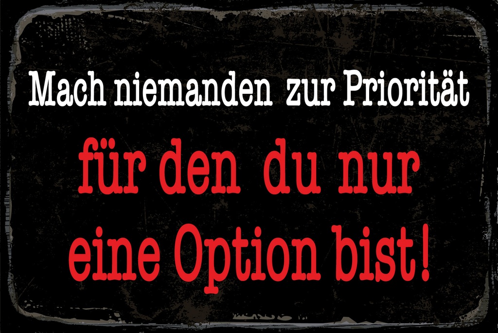 [LA-1812840] Blechschild 30x40 cm Mach niemanden zur Priorität für den du