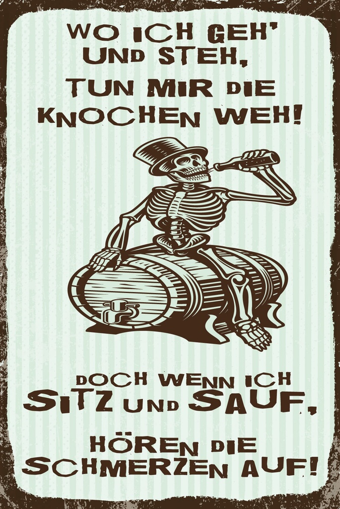 [LA-1812848] Blechschild 40x30 cm wo ich geh und steh tun mir die Knochen weh
