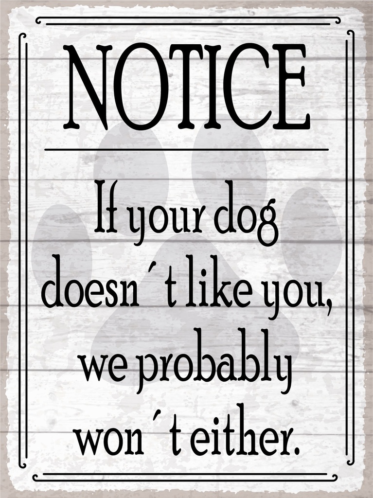 [LA-1812908] Blechschild 40x30 cm notice If your dog doesn´t like you