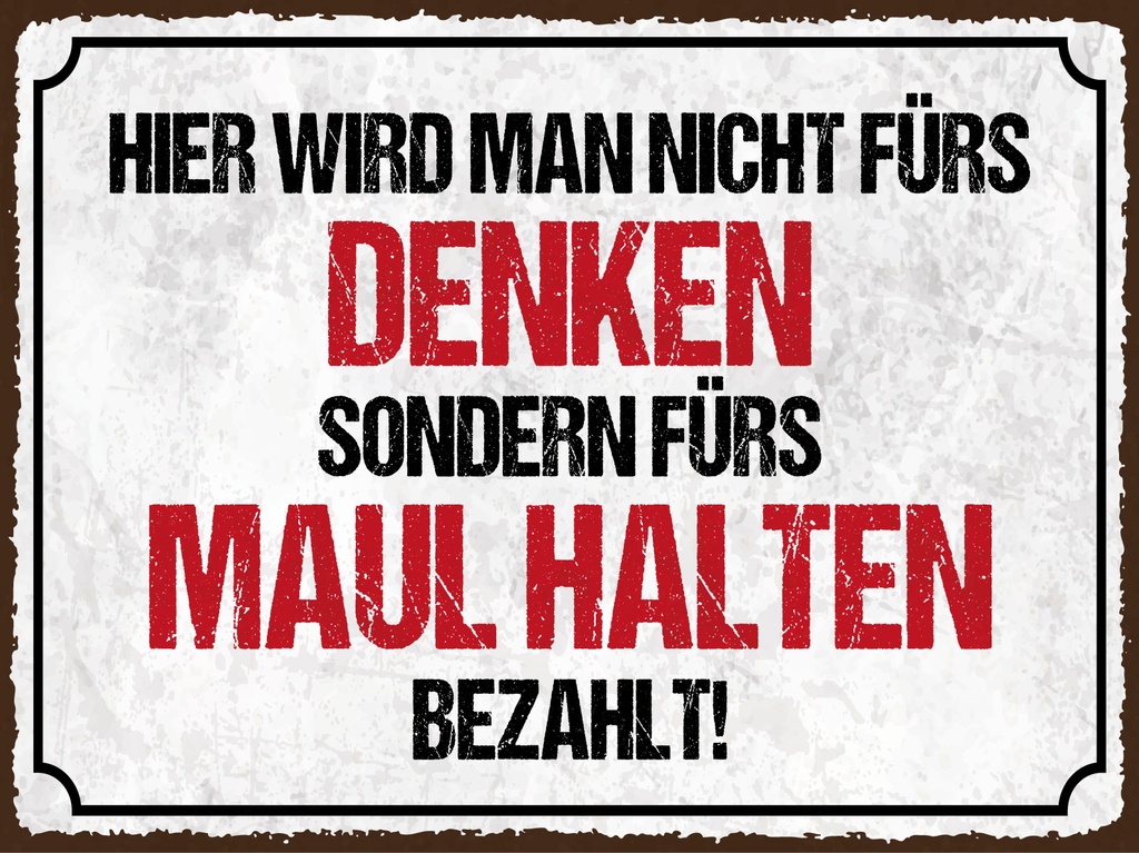 [LA-1812909] Blechschild 30x40 cm Hier wird man nicht fürs Denken bezahlt