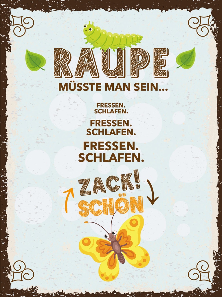 [LA-1812939] Blechschild 40x30 cm Raupe müsste man sein Fressen Schlafen