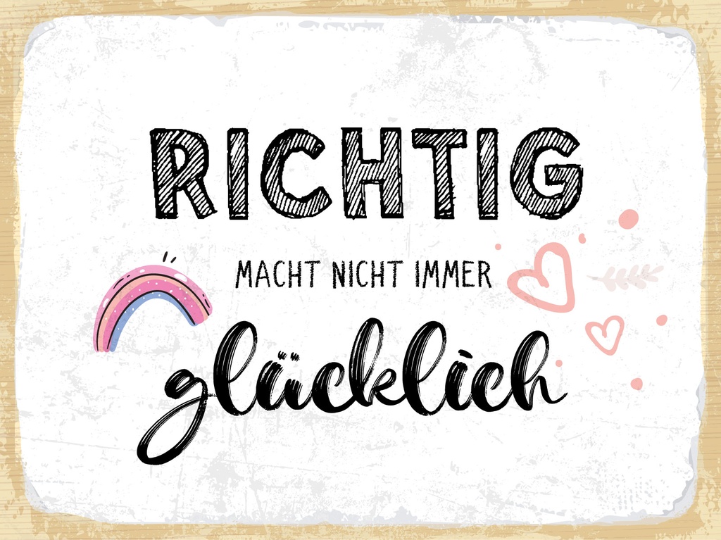 [LA-1812950] Blechschild 30x40 cm Richtig macht nicht immer glücklich