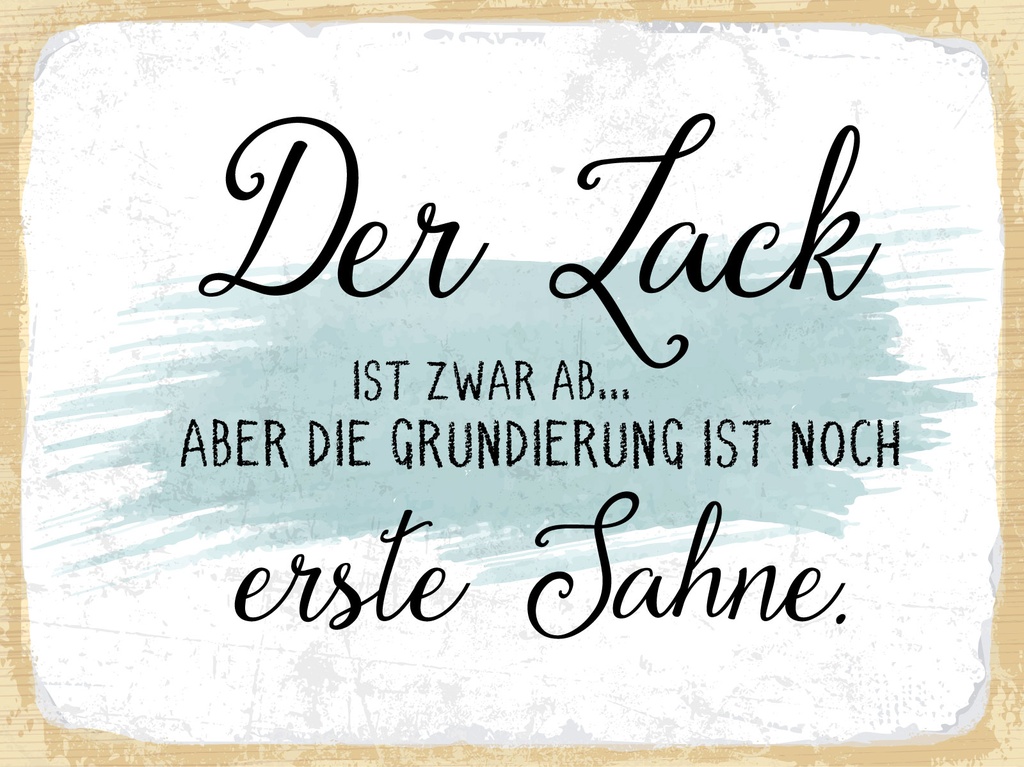 [LA-1812963] Blechschild 30x40 cm Lack ab aber Grundierung erste Sahne