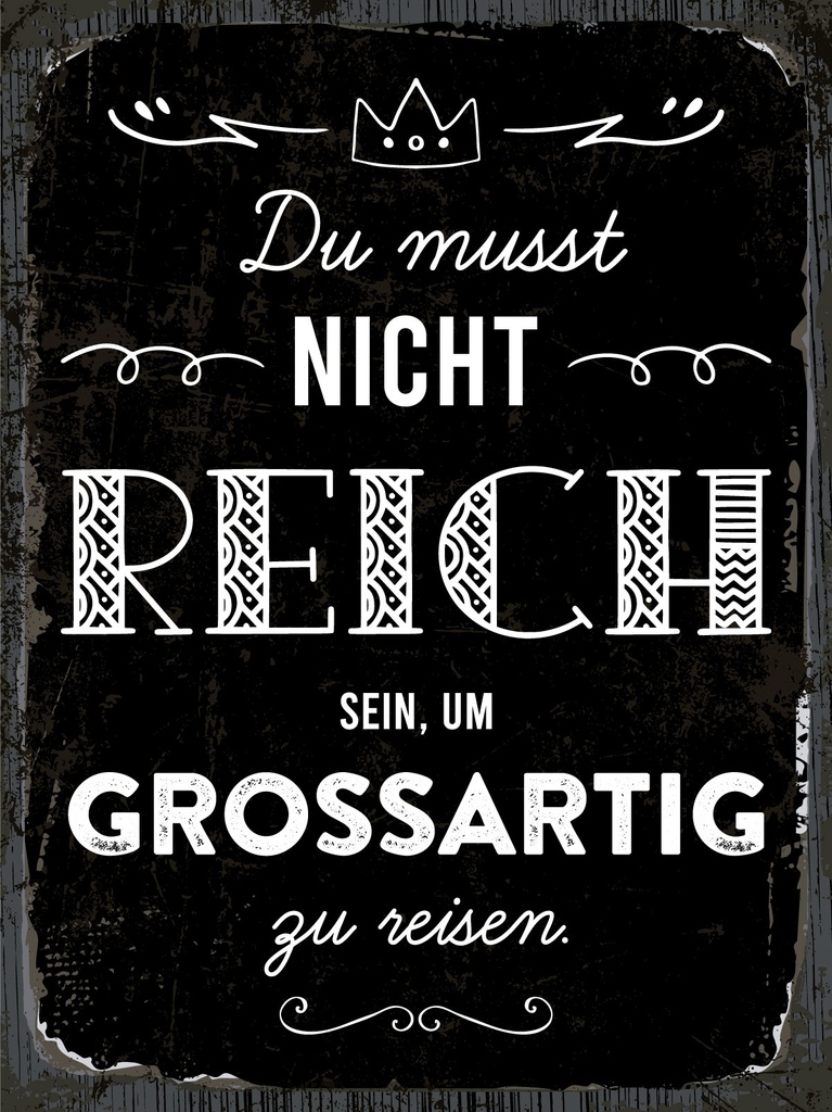 [LA-1812977] Blechschild 40x30 cm Du musst nicht Reich sein um großartig zu Reisen