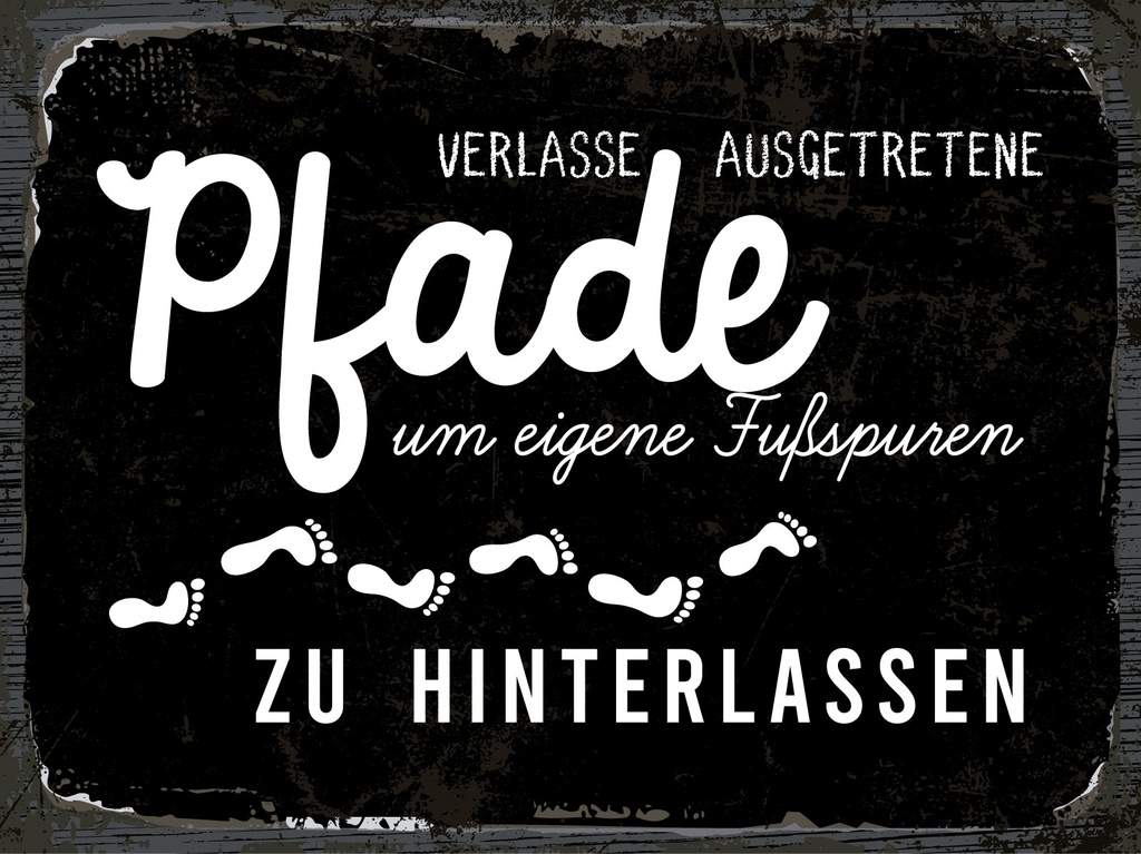 [LA-1812978] Blechschild 30x40 cm Verlasse ausgetretene Pfade um