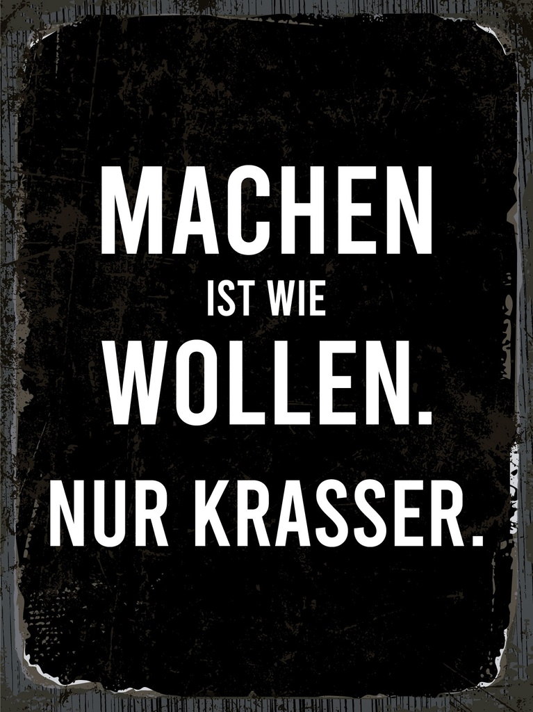 [LA-1812990] Blechschild 40x30 cm Machen ist Wollen. Nur krasser schwarzes