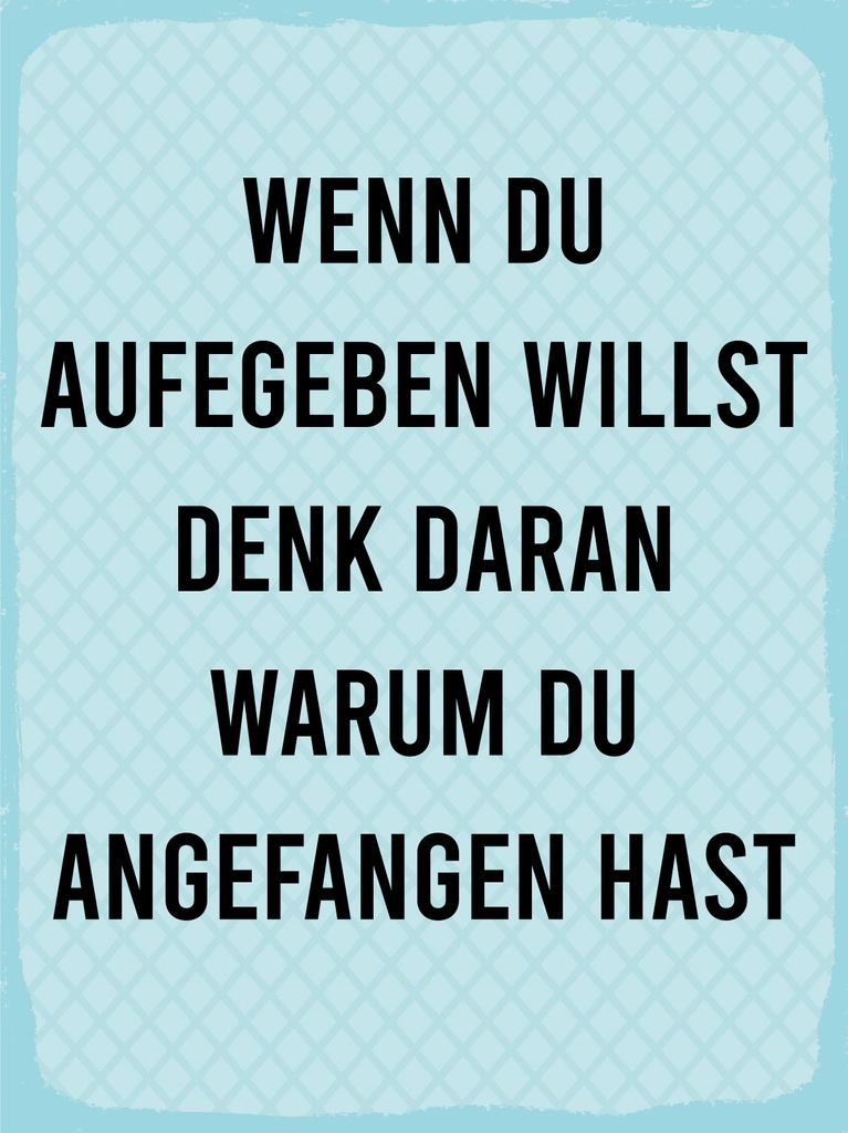 [LA-1812991] Blechschild 40x30 cm Wenn du aufgeben willst denk dran warum