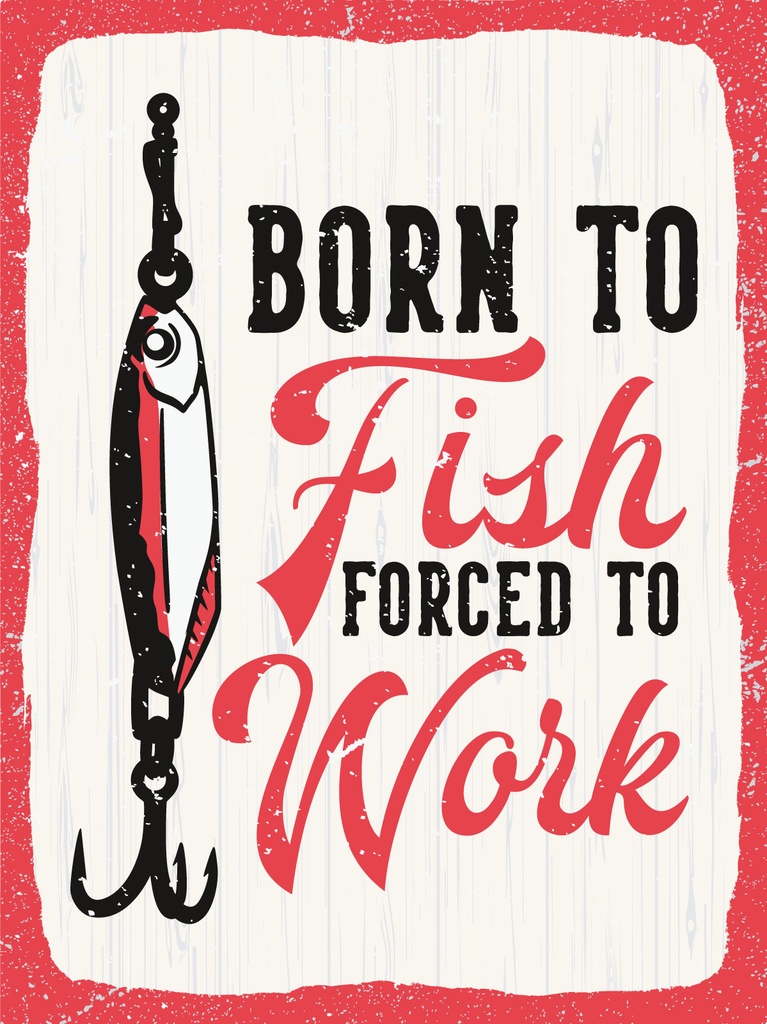[LA-1813030] Blechschild 40x30 cm Born to fish forced to work
