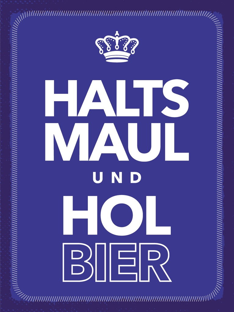 [LA-1813046] Blechschild 40x30 cm Halts Maul und hol Bier