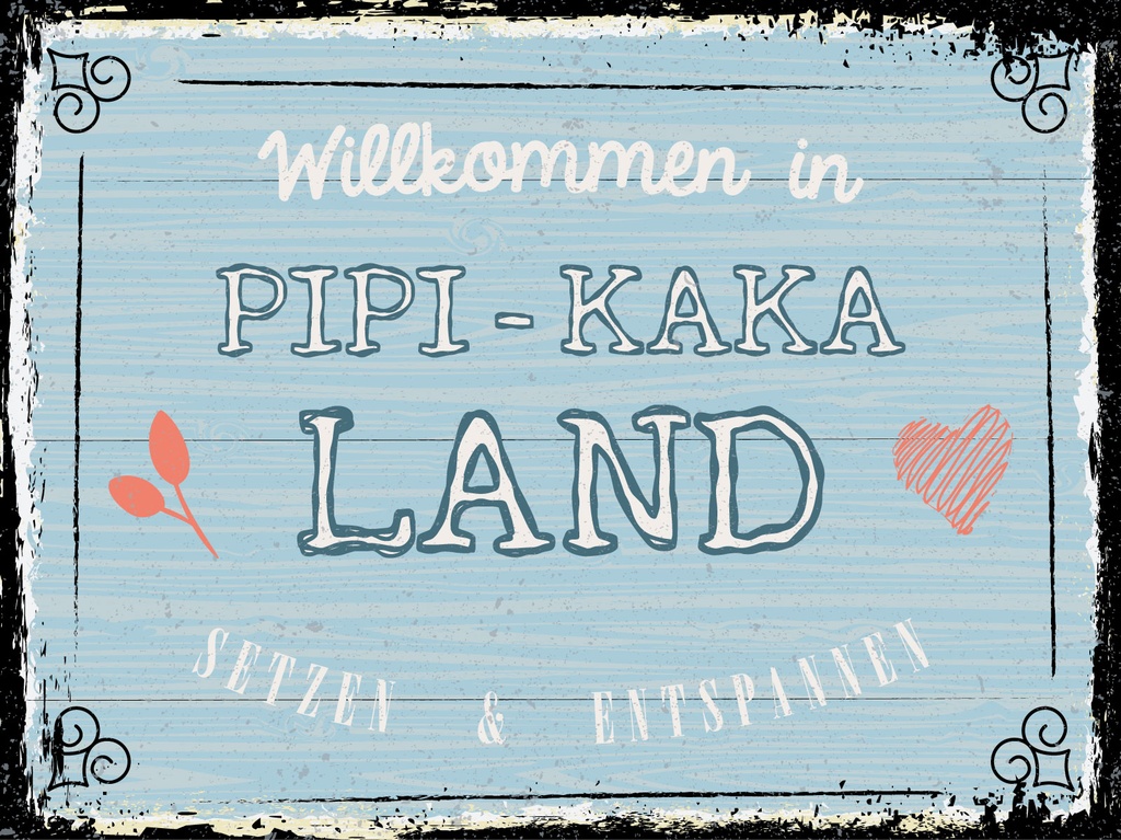 [LA-1813048] Blechschild 30x40 cm Willkommen in Pipi Kaka Land setzen und entspannen