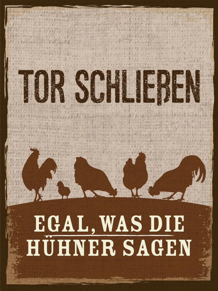[LA-1813057] Blechschild 40x30 cm Tor Schließen egal, was die Hühner sagen