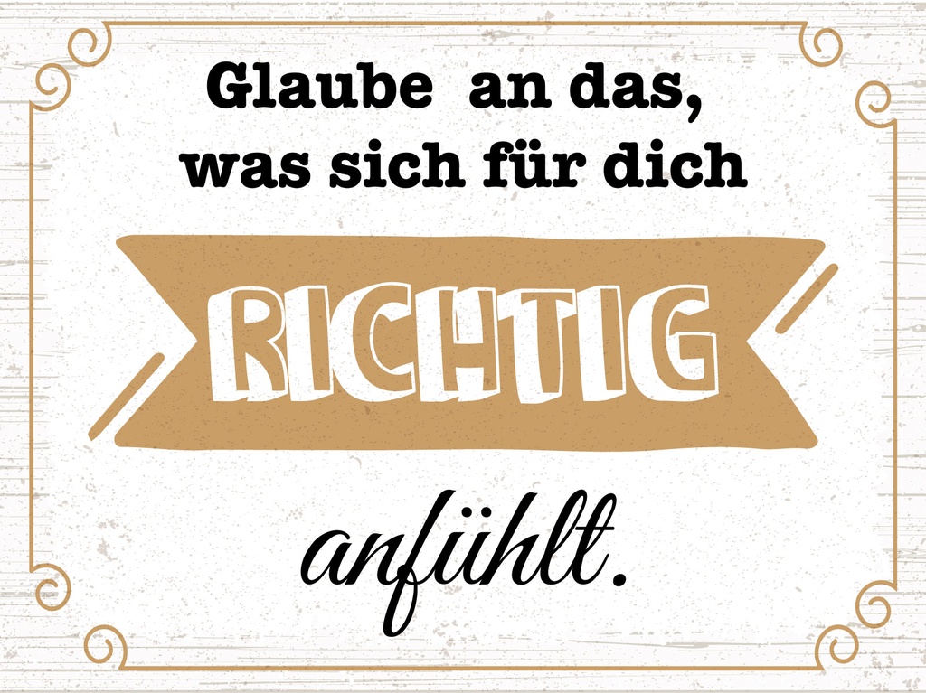 [LA-1813138] Blechschild 30x40 cm Glaube an das, was sich für dich richtig anfühlt