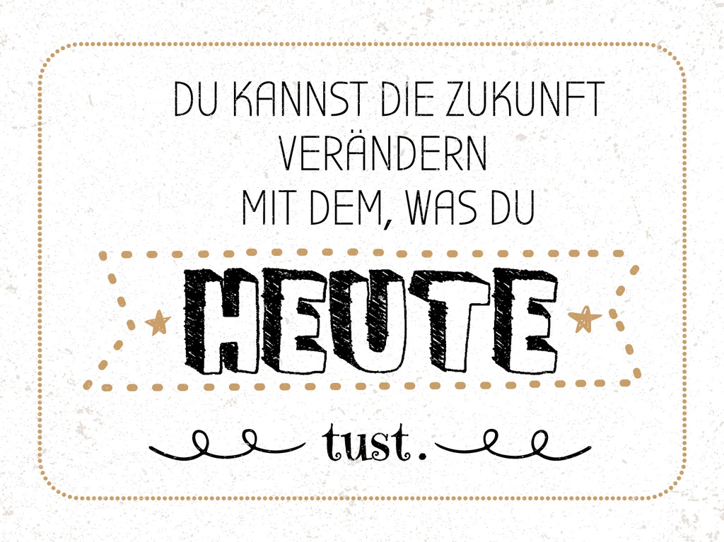 [LA-1813154] Blechschild 30x40 cm Zukunft verändern mit dem, was du heute tust