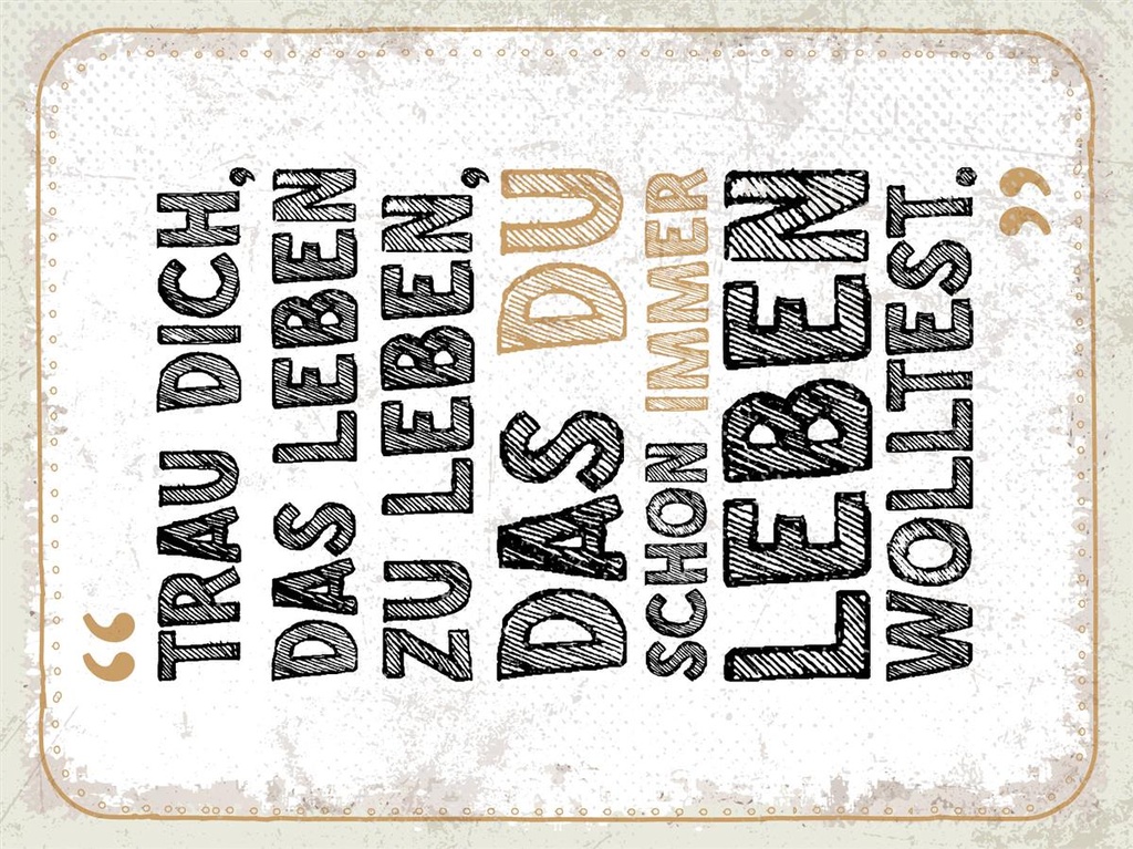 [LA-1813201] Blechschild 40x30 cm Trau dich, das Leben zu leben, das du