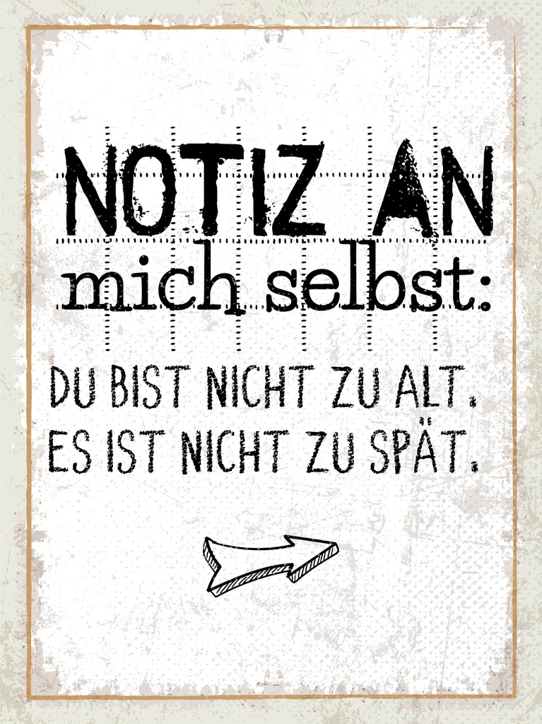 [LA-1813207] Blechschild 40x30 cm Notiz an mich selbst. Nicht zu alt nicht zu spät