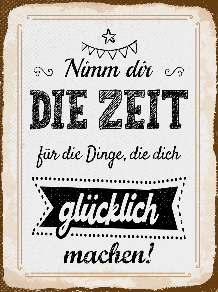 [LA-1813212] Blechschild 40x30 cm Nimm dir Zeit für Dinge, die dich glücklich machen