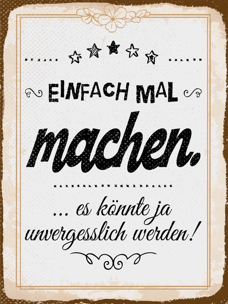 [LA-1813214] Blechschild 40x30 cm Einfach mal machen es könnte unvergesslich werden
