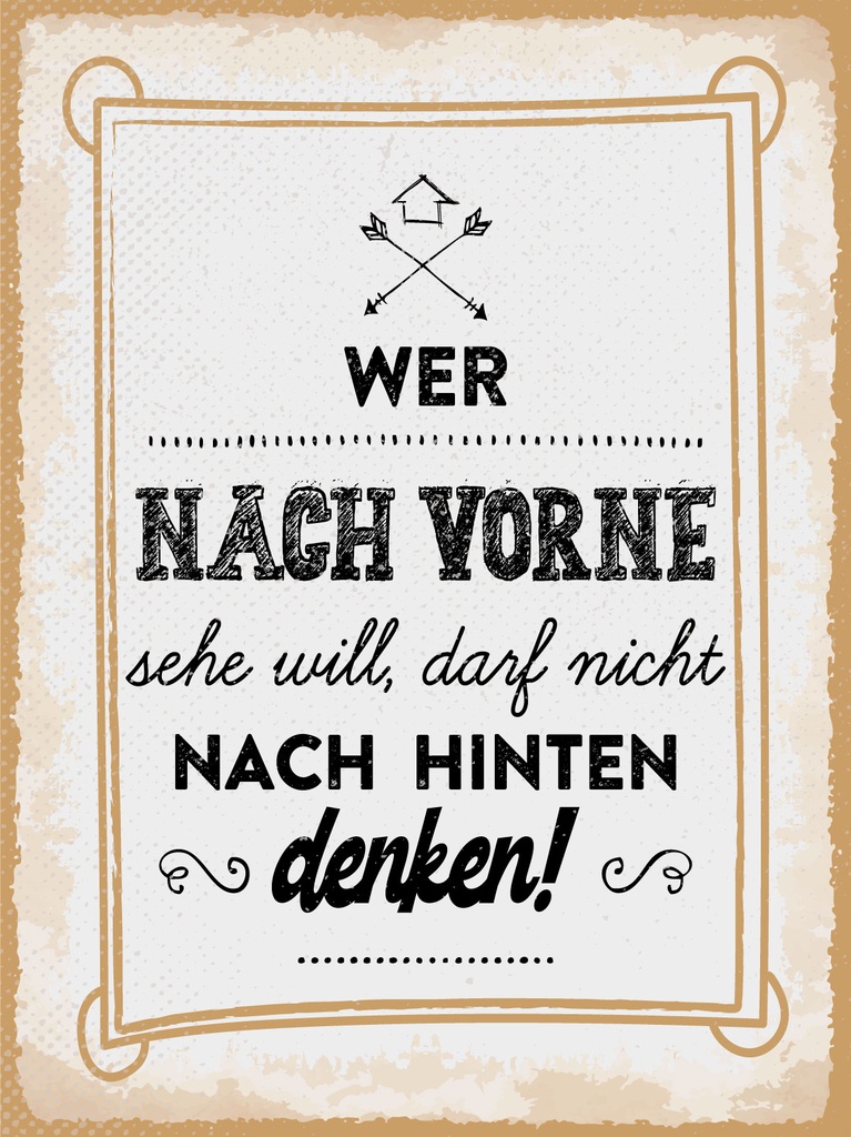 [LA-1813221] Blechschild 40x30 cm Wer nach Vorne sehen will, darf nicht