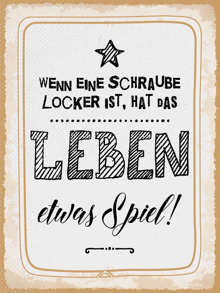 [LA-1813224] Blechschild 40x30 cm Wenn Schraube locker ist, hat Leben etwas Spiel