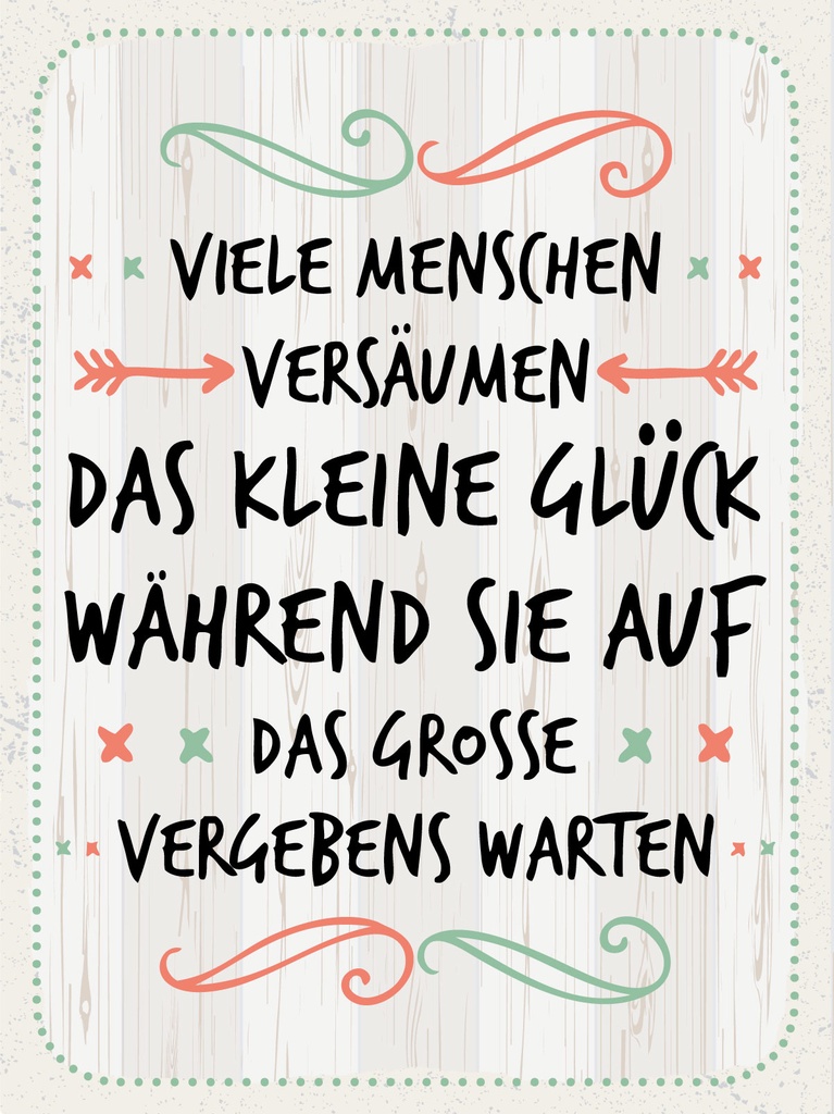 [LA-1813235] Blechschild 40x30 cm versäumen kleines Glück auf Große vergebens warten