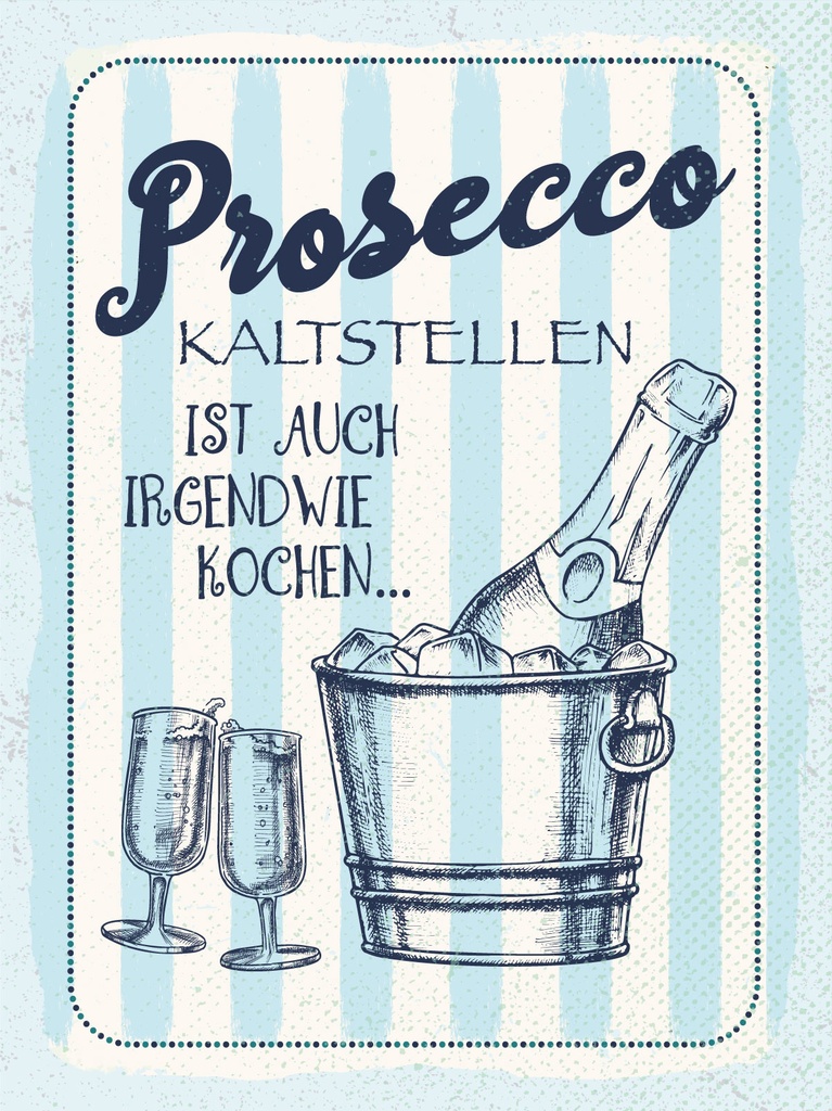 [LA-1813243] Blechschild 40x30 cm Prosecco kalt stellen ist auch irgendwie Kochen