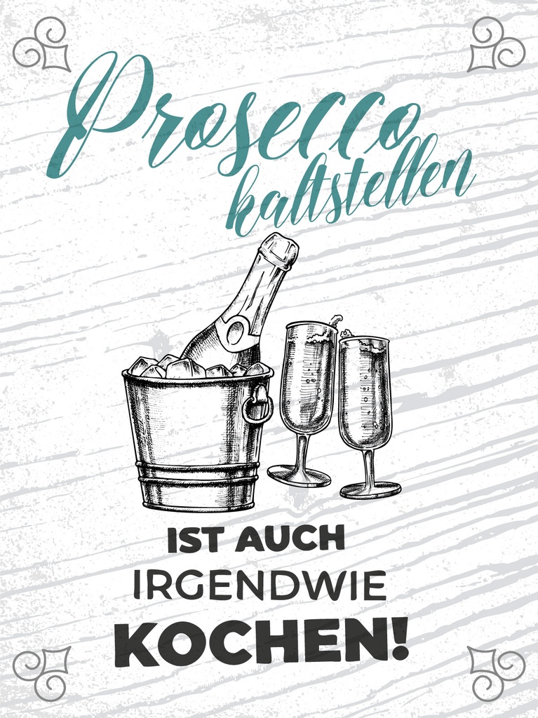 [LA-1813307] Blechschild 40x30 cm Prosecco kalt stellen ist auch Kochen