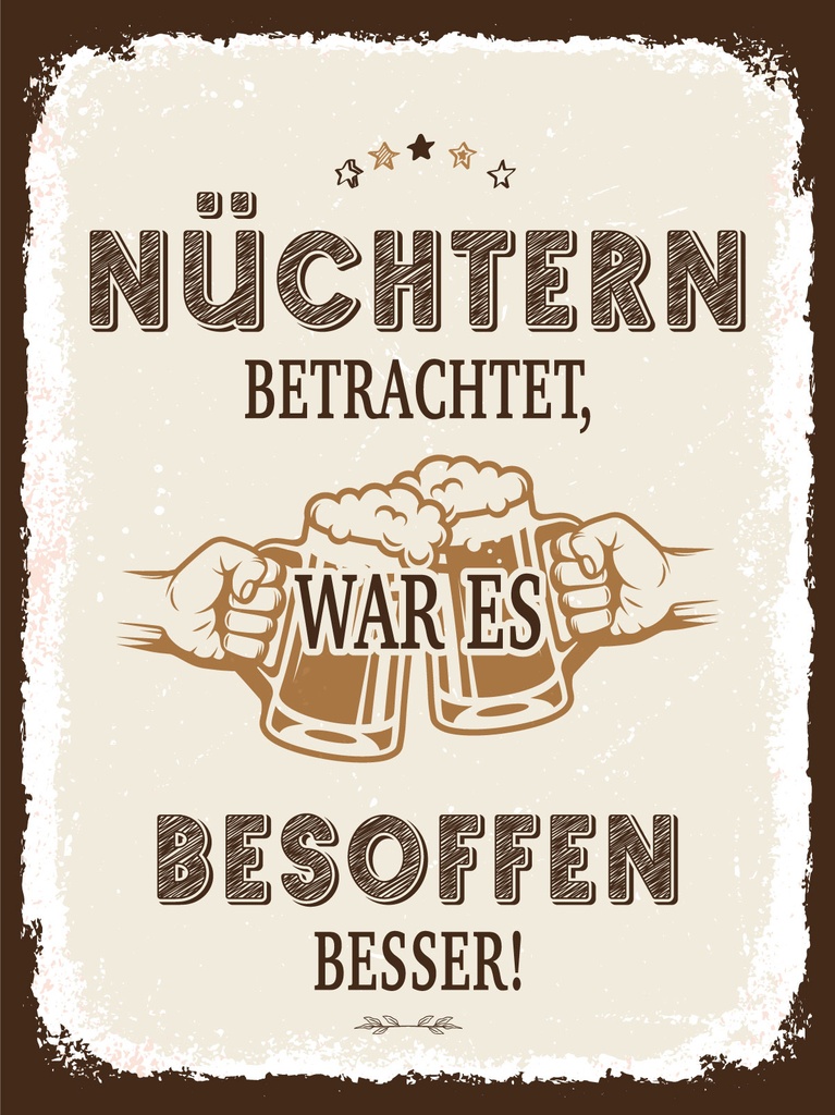 [LA-1813323] Blechschild 40x30 cm Nüchtern betrachtet war besoffen besser