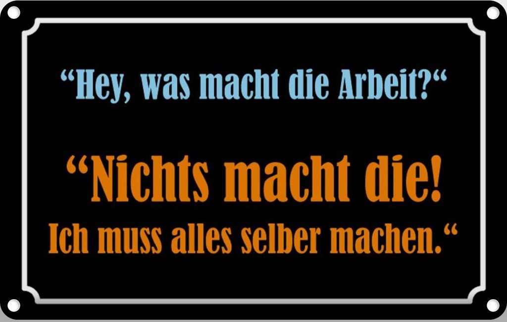 [LA-111752-2030] Blechschild 20x30 cm Hey was macht die Arbeit Dekoration Spruch Zitat