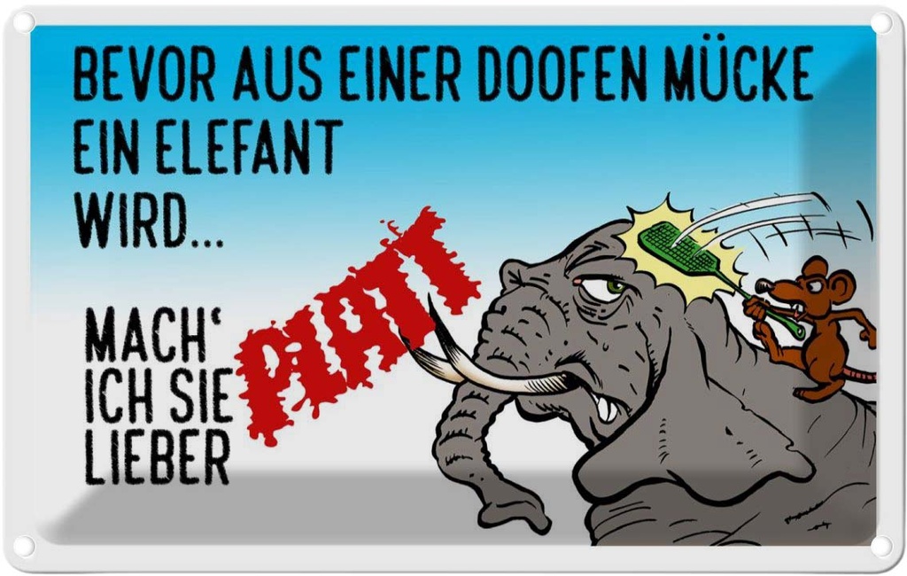 [LA-112512-1812] Blechschild 12x18 cm bevor aus Mücke Elefant wird Dekoration Spruch Zitat