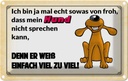 Blechschild 12x18 cm mein Hund weiß einfach zuviel Tier Haustier