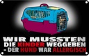 Blechschild 12x18 cm Kinder weggeben Hund allergisch Tier Haustier