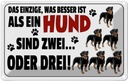 Blechschild 12x18 cm Was besser ist als ein Hund zwei Spruch Zitat