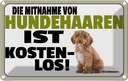 Blechschild 12x18 cm Mitnahme Hundehaaren kostenlos Warnschild Hinweisschild Sicherheit Vorsicht