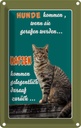 Blechschild 18x12 cm Hunde kommen wenn Katzen Tier Haustier Katze