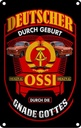 Blechschild 18x12 cm Deutscher durch Geburt Ossi Deutschland