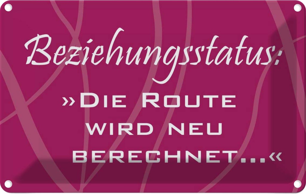[LA-111788-2030] Blechschild 20x30 cm Beziehungsstatus Route Dekoration Spruch Zitat