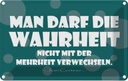 Blechschild 20x30 cm Wahrheit und Mehrheit Dekoration Spruch Zitat