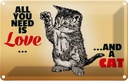 Blechschild 20x30 cm All you need is love and a cat