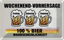 Blechschild 20x30 cm Alkohol Wochenend Vorhersage 100% Bier Spruch Zitat