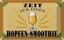 Blechschild 20x30 cm Alkohol Zeit für Hopfen Smoothie Bier Spruch Zitat