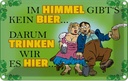Blechschild 20x30 cm Im Himmel gibt's kein Bier Dekoration Spruch Zitat
