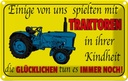 Blechschild 20x30 cm einige spielten mit Traktoren Dekoration Spruch Zitat