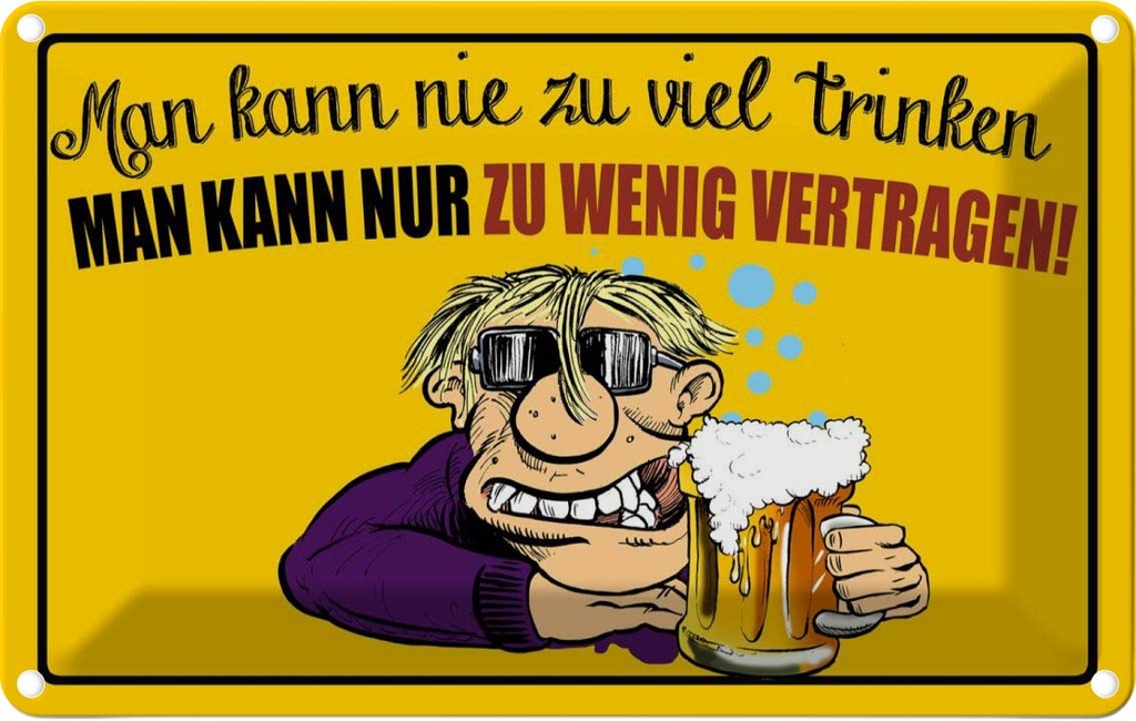 [LA-112412-2030] Blechschild 20x30 cm Alkohol man kann nie zuviel trinken Spruch Zitat