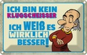 Blechschild 20x30 cm bin kein Klugscheisser ich weß Spruch Zitat